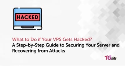 What to Do if Your VPS Gets Hacked? A Step-by-Step Guide to Securing Your Server and Recovering from Attacks