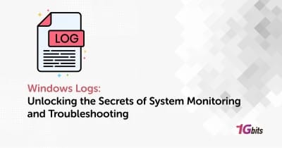 Windows Logs: Unlocking the Secrets of System Monitoring and Troubleshooting