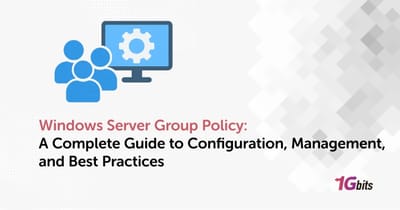 Windows Server Group Policy: A Complete Guide to Configuration, Management, and Best Practices