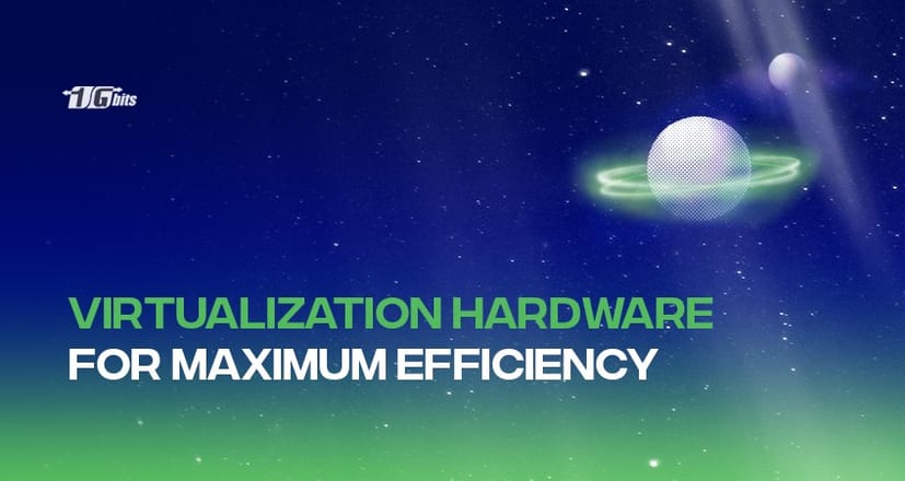 Top Virtualization Hardware for Maximum Efficiency Top Virtualization Hardware for Maximum Efficiency