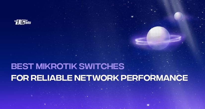 The Best Mikrotik Switches for Reliable Network Performance