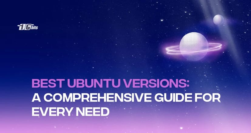 Best Ubuntu Versions: A Comprehensive Guide for Every Need