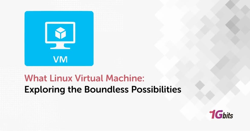 What Linux Virtual Machine: Exploring the Boundless Possibilities What Linux Virtual Machine: Exploring the Boundless Possibilities
