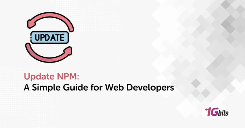 Update NPM: A Simple Guide for Web Developers Update NPM: A Simple Guide for Web Developers