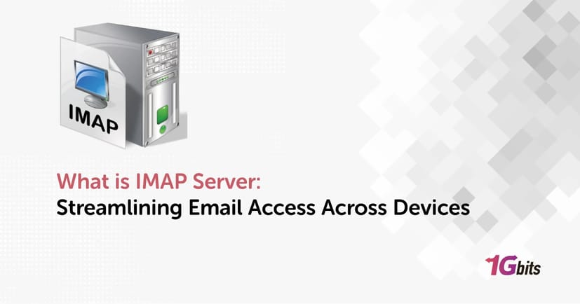 What is IMAP Server: Streamlining Email Access Across Devices