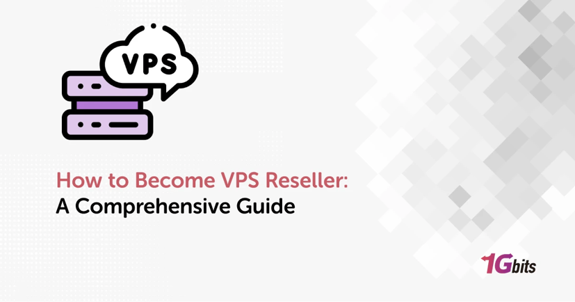 How to Become VPS Reseller: A Comprehensive Guide
