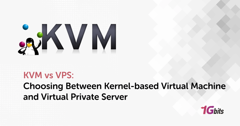 KVM vs VPS: Choosing Between Kernel-based Virtual Machine and Virtual Private Server