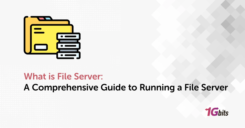 What is File Server: A Comprehensive Guide to Running a File Server
