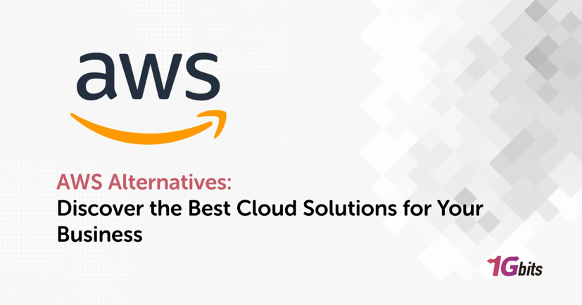 AWS Alternatives: Discover the Best Cloud Solutions for Your Business AWS Alternatives: Discover the Best Cloud Solutions for Your Business