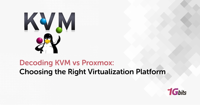 Decoding KVM vs Proxmox: Choosing the Right Virtualization Platform