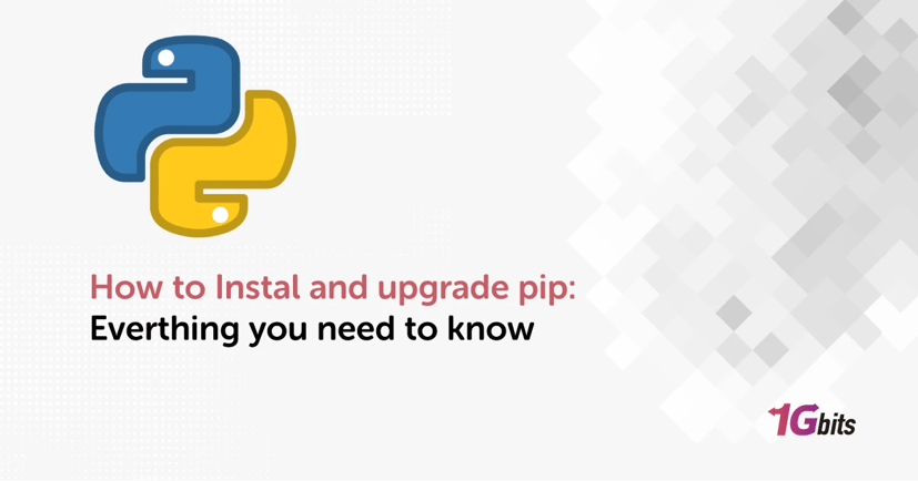 How to Instal and upgrade pip: Everthing you need to know