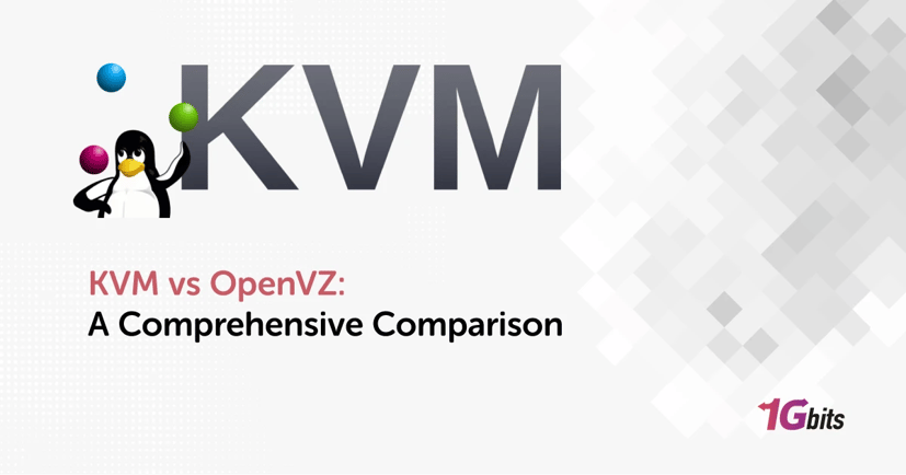 KVM vs OpenVZ: A Comprehensive Comparison