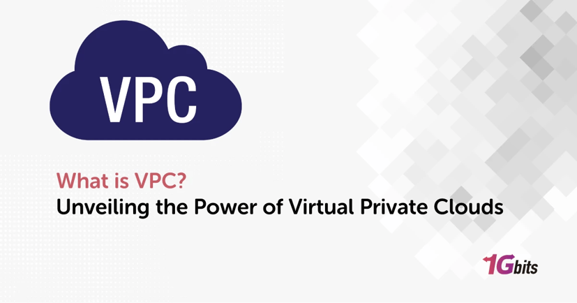 What is VPC? Unveiling the Power of Virtual Private Clouds