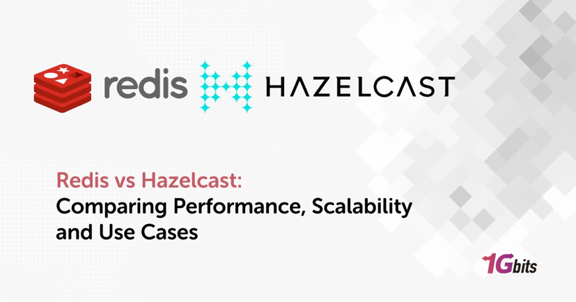 Redis vs Hazelcast: Comparing Performance, Scalability, and Use Cases