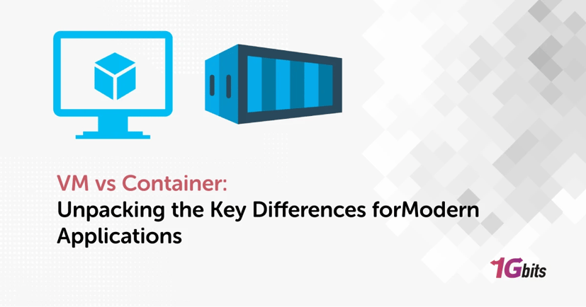 VM vs Container: Unpacking the Key Differences for Modern Applications VM vs Container: Unpacking the Key Differences for Modern Applications