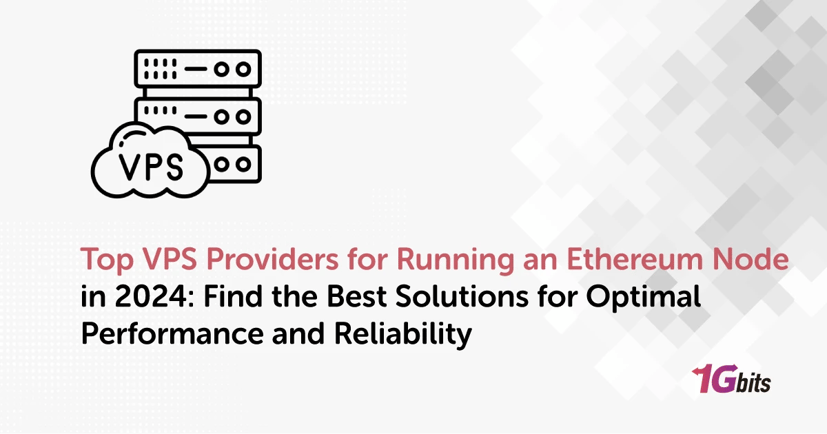 Top VPS Providers for Running an Ethereum Node in 2024: Find the Best Solutions for Optimal Performance and Reliability