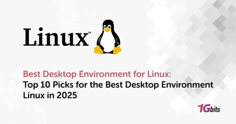 Best Desktop Environment for Linux: Top 10 Picks for the Best Desktop Environment Linux in 2025 Best Desktop Environment for Linux: Top 10 Picks for the Best Desktop Environment Linux in 2025