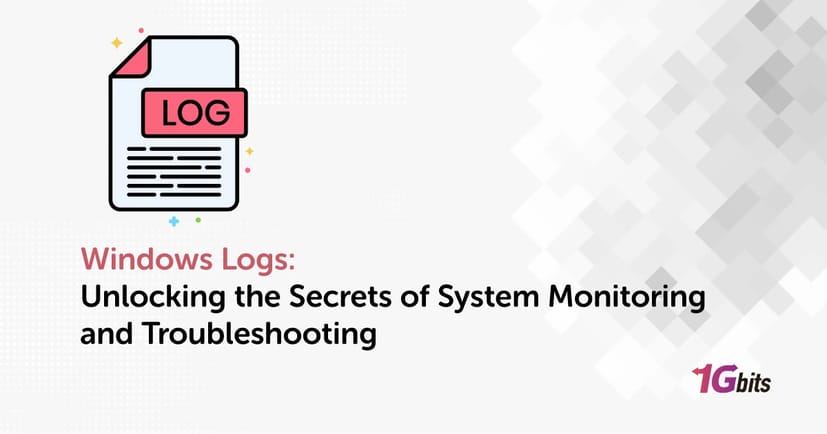 Windows Logs: Unlocking the Secrets of System Monitoring and Troubleshooting Windows Logs: Unlocking the Secrets of System Monitoring and Troubleshooting