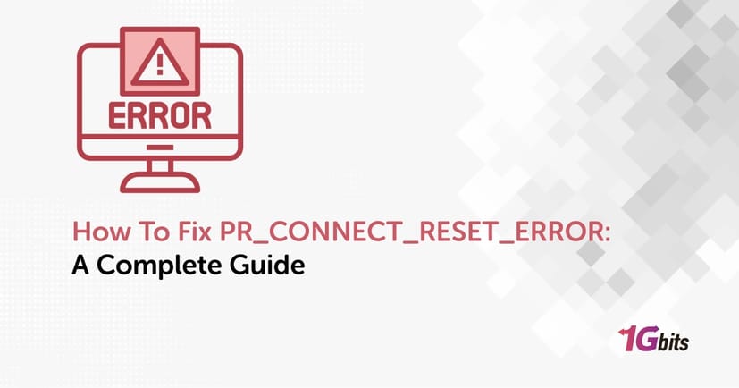 How To Fix PR_CONNECT_RESET_ERROR: A Complete Guide