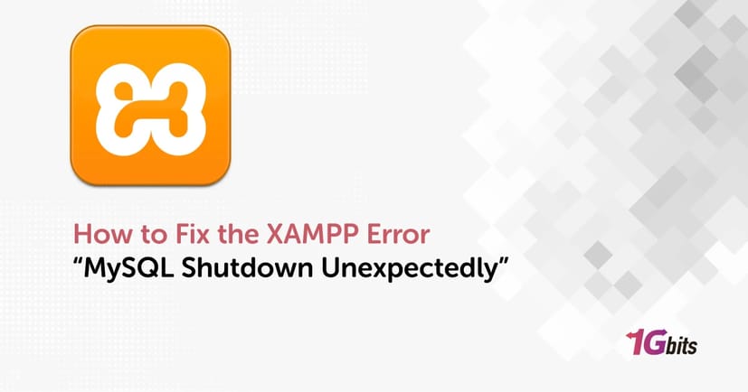 How to Fix the XAMPP Error “MySQL Shutdown Unexpectedly”
