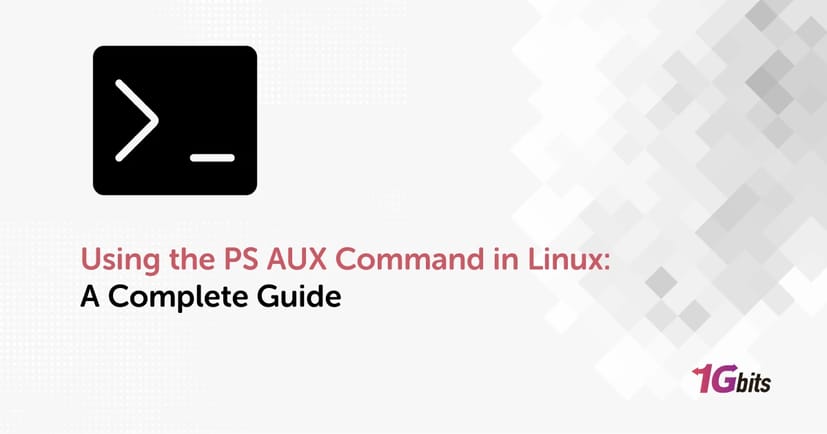 Using the PS AUX Command in Linux: A Complete Guide