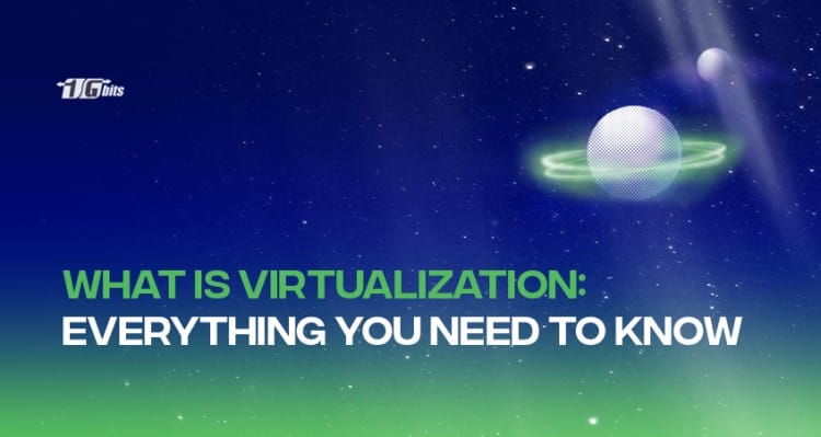 What is virtualization: everything you need to know