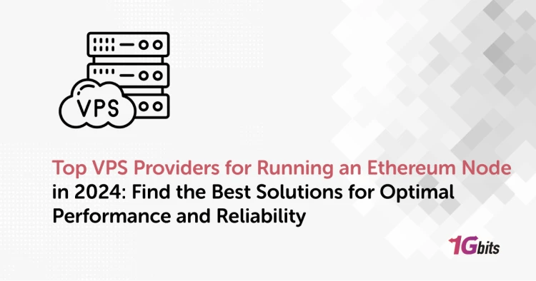 Top VPS Providers for Running an Ethereum Node in 2024: Find the Best Solutions for Optimal Performance and Reliability Top VPS Providers for Running an Ethereum Node in 2024: Find the Best Solutions for Optimal Performance and Reliability
