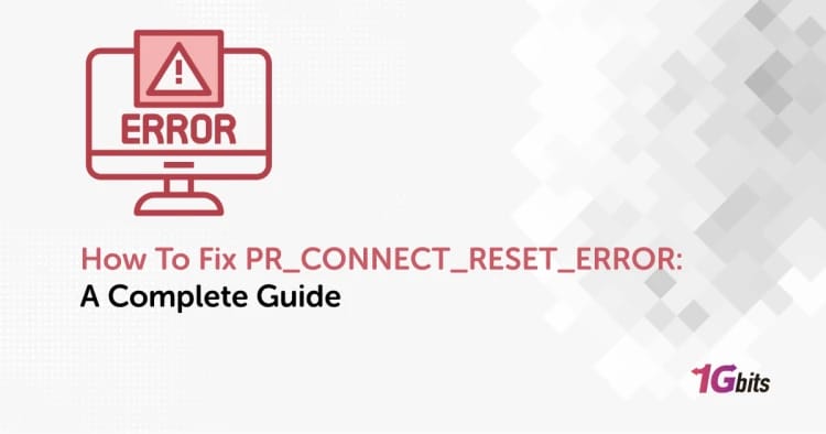 How To Fix PR_CONNECT_RESET_ERROR: A Complete Guide How To Fix PR_CONNECT_RESET_ERROR: A Complete Guide
