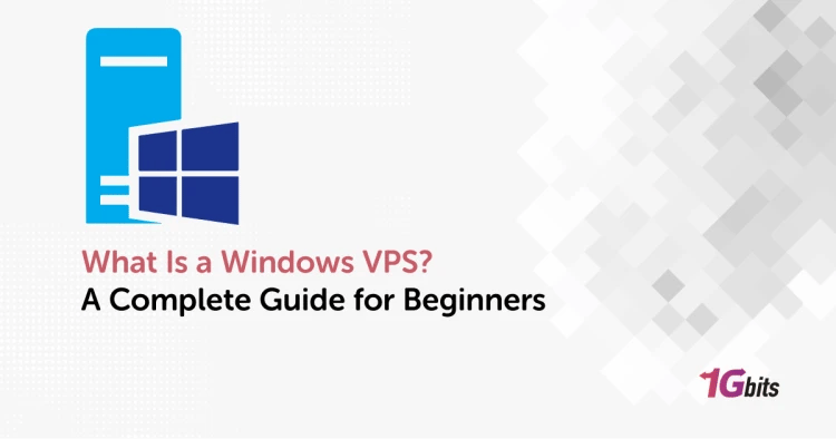 What Is a Windows VPS? A Complete Guide for Beginners What Is a Windows VPS? A Complete Guide for Beginners