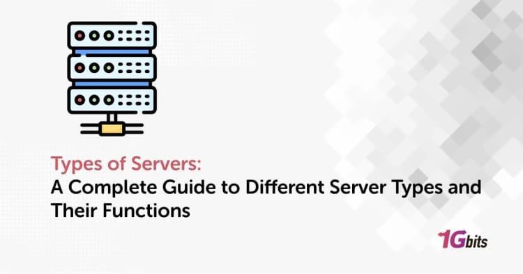 Types of Servers: A Complete Guide to Different Server Types and Their Functions Types of Servers: A Complete Guide to Different Server Types and Their Functions