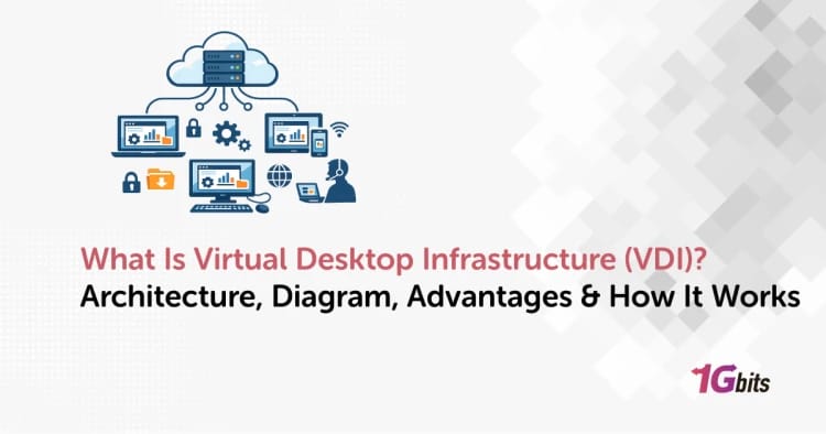 What Is Virtual Desktop Infrastructure (VDI)? Architecture, Diagram, Advantages & How It Works What Is Virtual Desktop Infrastructure (VDI)? Architecture, Diagram, Advantages & How It Works