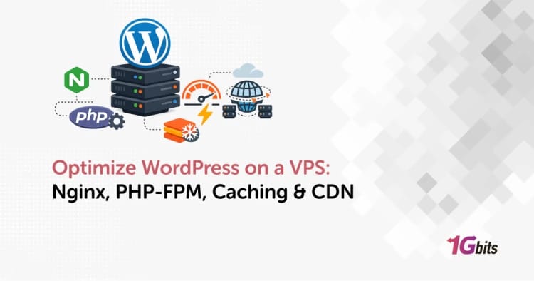 Optimize WordPress on a VPS: Nginx, PHP-FPM, Caching & CDN